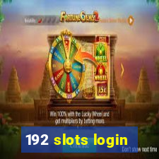 192 slots login